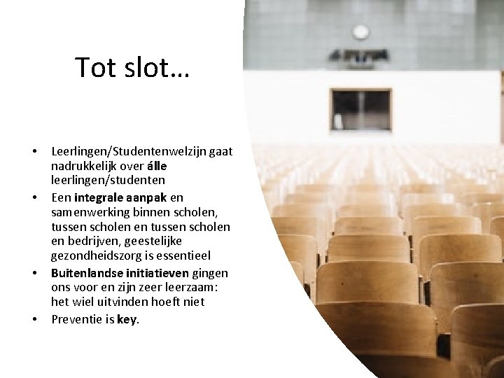 Tot slot… • • Leerlingen/Studentenwelzijn gaat nadrukkelijk over álle leerlingen/studenten Een integrale aanpak en