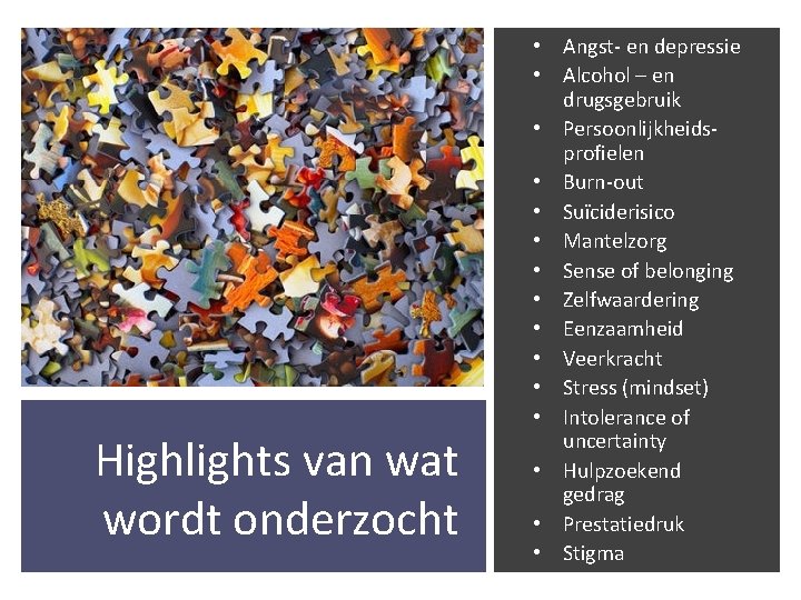 Highlights van wat wordt onderzocht • Angst- en depressie • Alcohol – en drugsgebruik