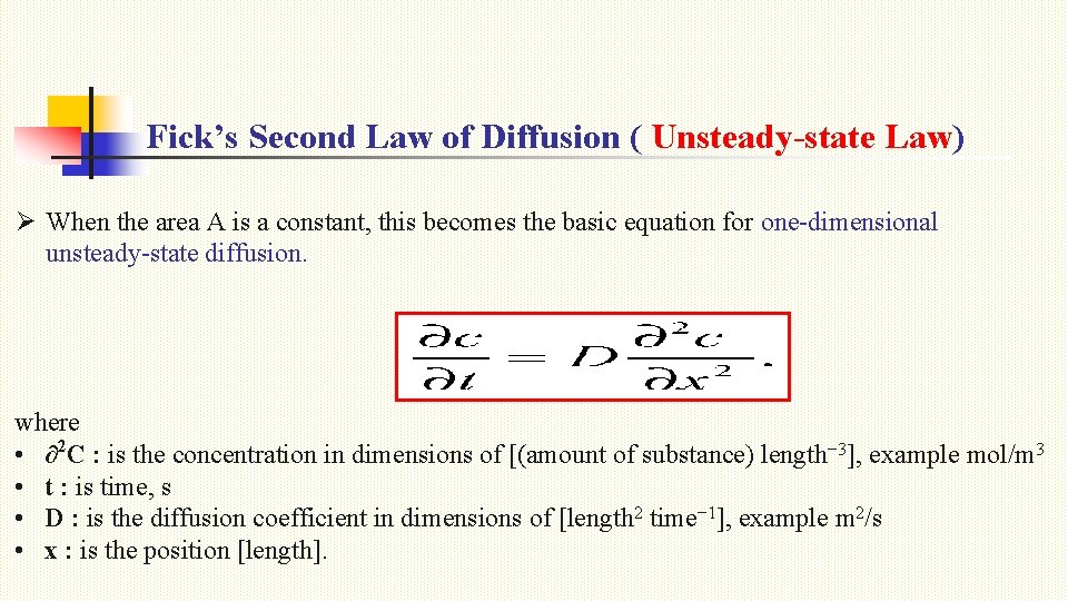 Fick’s Second Law of Diffusion ( Unsteady-state Law) Ø When the area A is
