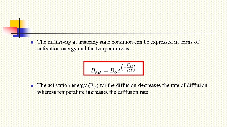 n n The diffusivity at unsteady state condition can be expressed in terms of