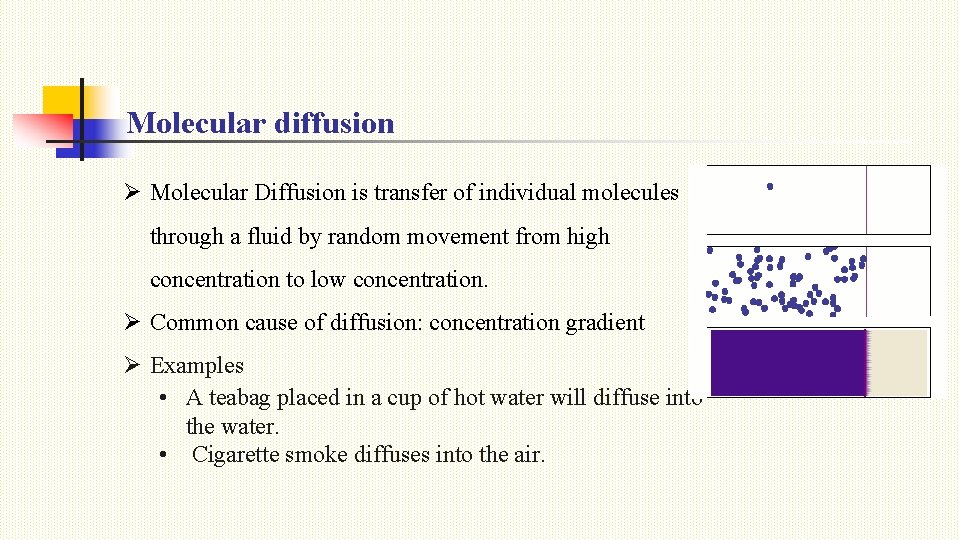 Molecular diffusion Ø Molecular Diffusion is transfer of individual molecules through a fluid by