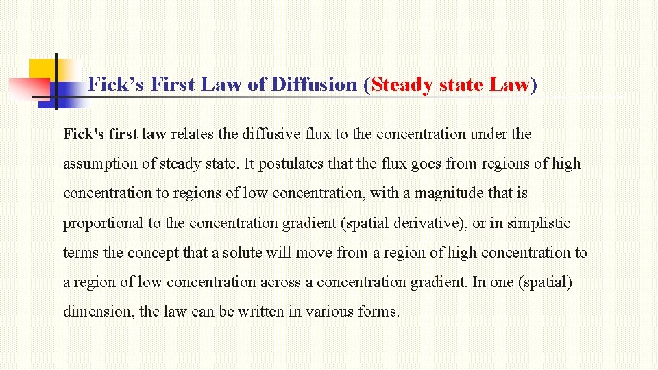 Fick’s First Law of Diffusion (Steady state Law) Fick's first law relates the diffusive