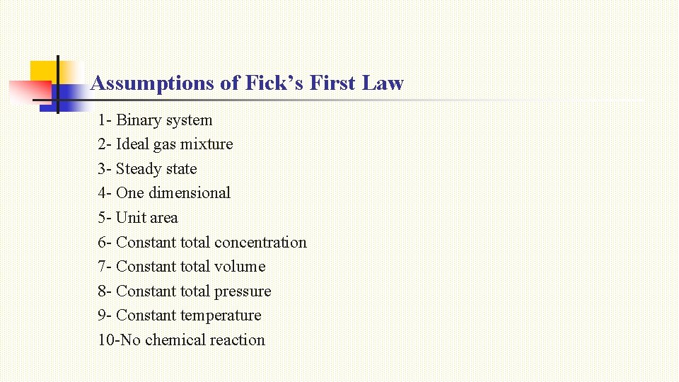 Assumptions of Fick’s First Law 1 - Binary system 2 - Ideal gas mixture