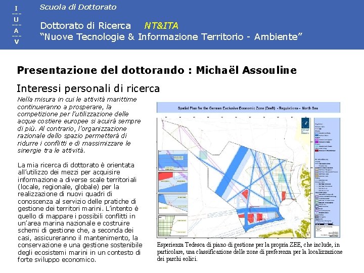 I --U --A --V Scuola di Dottorato di Ricerca NT&ITA “Nuove Tecnologie & Informazione I --U --A --V Scuola di Dottorato di Ricerca NT&ITA “Nuove Tecnologie & Informazione