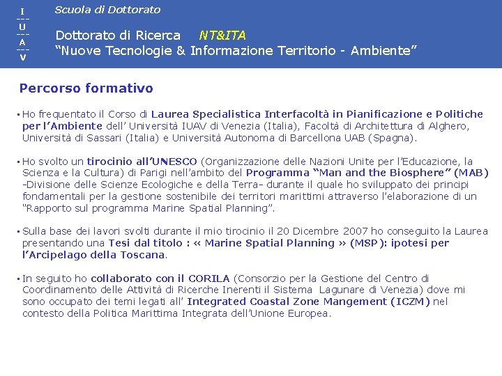 I --U --A --V Scuola di Dottorato di Ricerca NT&ITA “Nuove Tecnologie & Informazione I --U --A --V Scuola di Dottorato di Ricerca NT&ITA “Nuove Tecnologie & Informazione