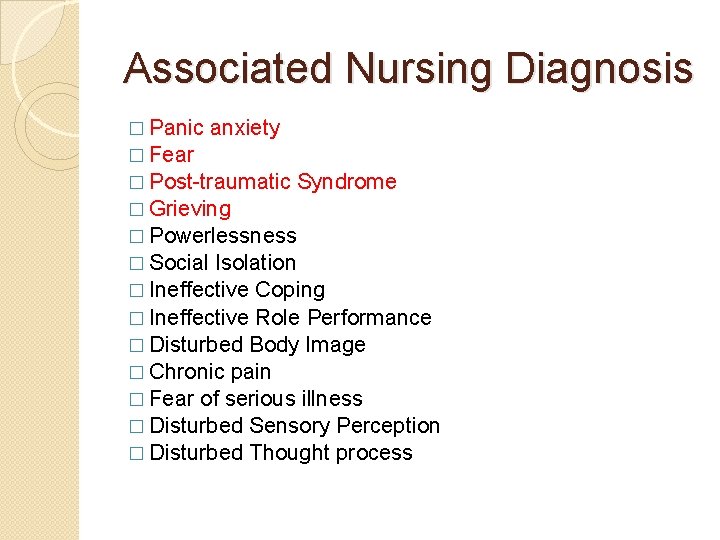 Associated Nursing Diagnosis � Panic anxiety � Fear � Post-traumatic Syndrome � Grieving �