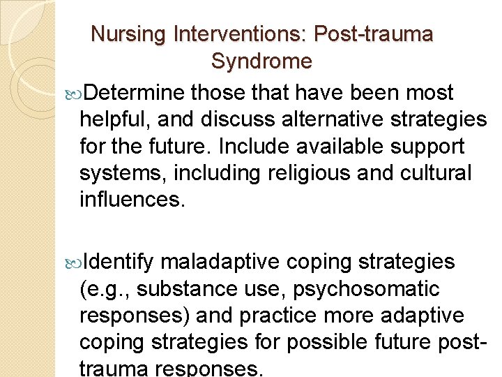 Nursing Interventions: Post-trauma Syndrome Determine those that have been most helpful, and discuss alternative