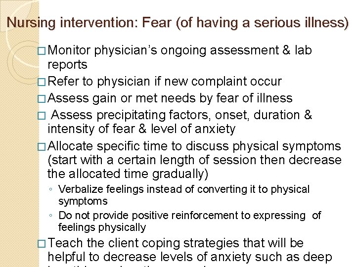 Nursing intervention: Fear (of having a serious illness) � Monitor physician’s ongoing assessment &
