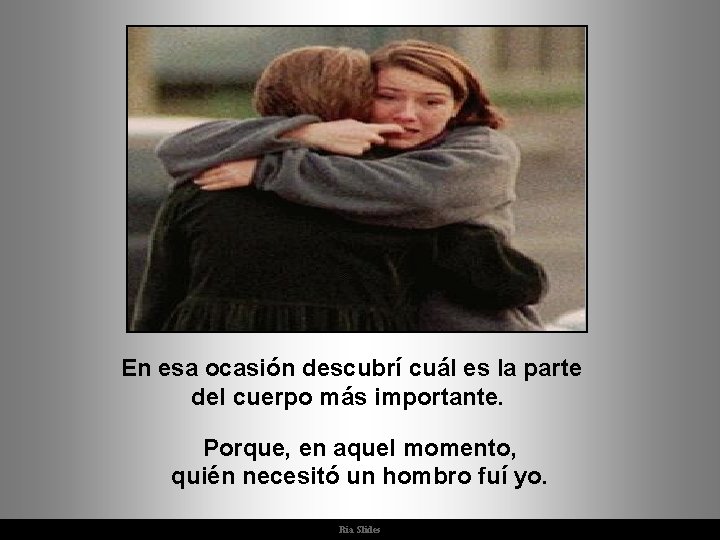 En esa ocasión descubrí cuál es la parte del cuerpo más importante. Porque, en En esa ocasión descubrí cuál es la parte del cuerpo más importante. Porque, en