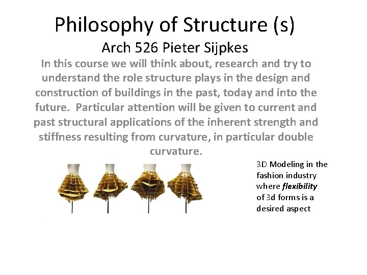 Philosophy of Structure (s) Arch 526 Pieter Sijpkes In this course we will think