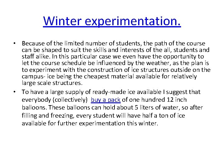 Winter experimentation. • Because of the limited number of students, the path of the