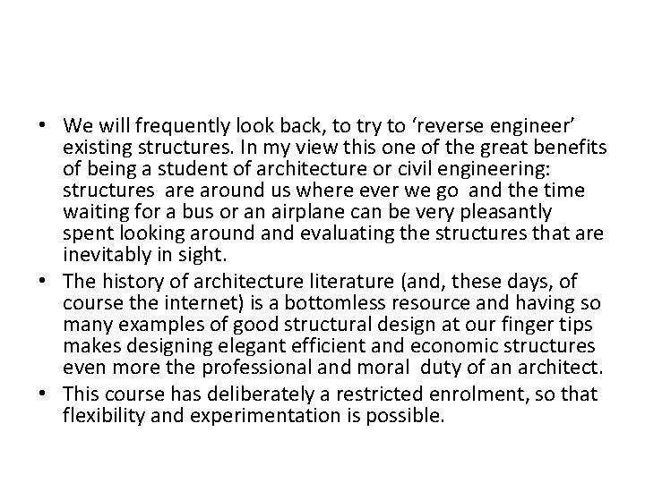  • We will frequently look back, to try to ‘reverse engineer’ existing structures.