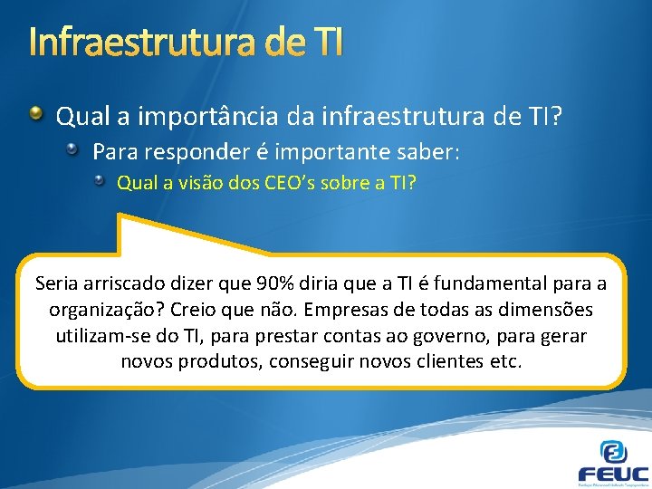 Infraestrutura de TI Qual a importância da infraestrutura de TI? Para responder é importante