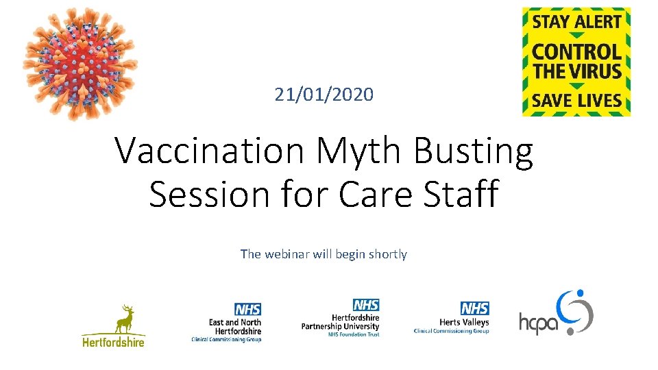 21/01/2020 Vaccination Myth Busting Session for Care Staff The webinar will begin shortly 