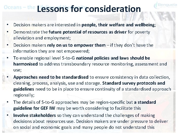 Lessons for consideration • Decision makers are interested in people, their welfare and wellbeing;