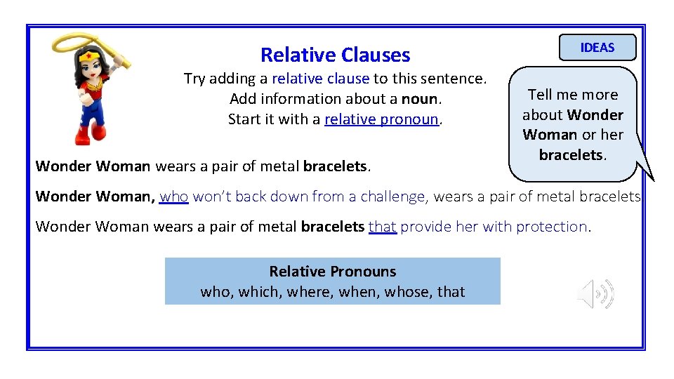 Relative Clauses Try adding a relative clause to this sentence. Add information about a