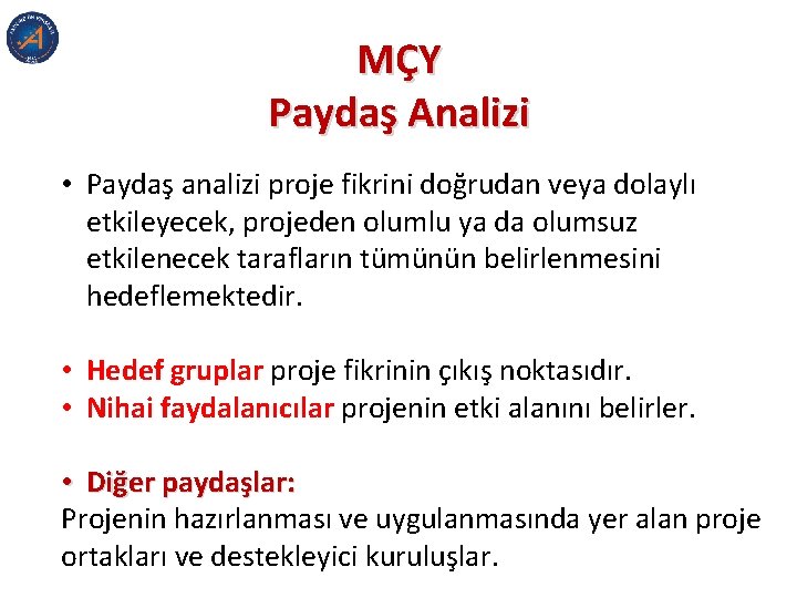 MÇY Paydaş Analizi • Paydaş analizi proje fikrini doğrudan veya dolaylı etkileyecek, projeden olumlu