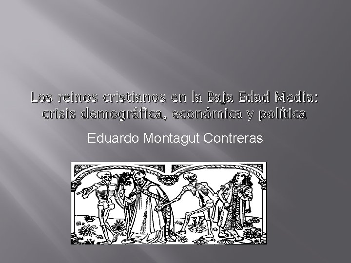 Los reinos cristianos en la Baja Edad Media: crisis demográfica, económica y política Eduardo