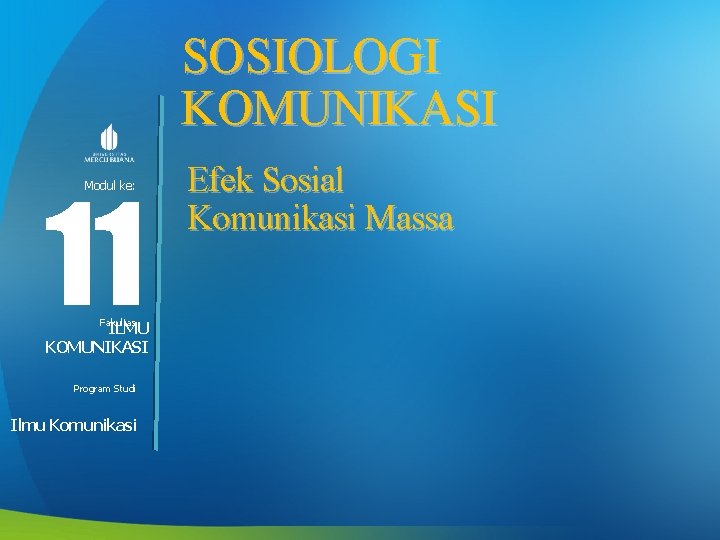 SOSIOLOGI KOMUNIKASI 11 Modul ke: Fakultas ILMU KOMUNIKASI Program Studi Ilmu Komunikasi Efek Sosial