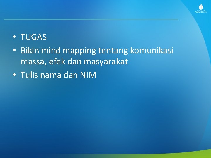  • TUGAS • Bikin mind mapping tentang komunikasi massa, efek dan masyarakat •