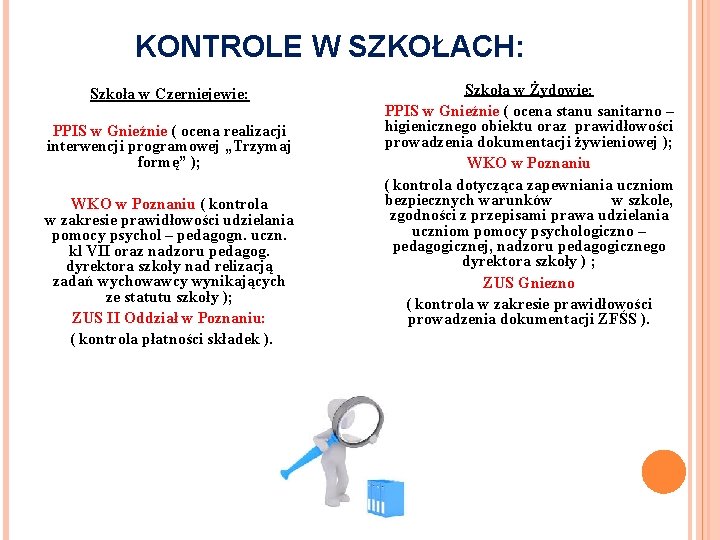 KONTROLE W SZKOŁACH: Szkoła w Czerniejewie: PPIS w Gnieźnie ( ocena realizacji interwencji programowej
