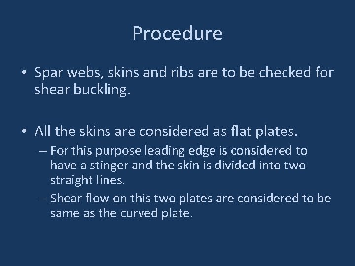 Procedure • Spar webs, skins and ribs are to be checked for shear buckling.