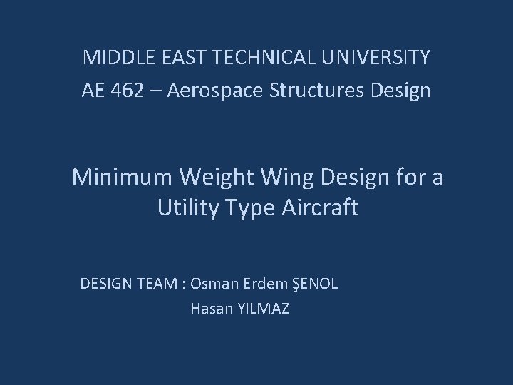 MIDDLE EAST TECHNICAL UNIVERSITY AE 462 – Aerospace Structures Design Minimum Weight Wing Design