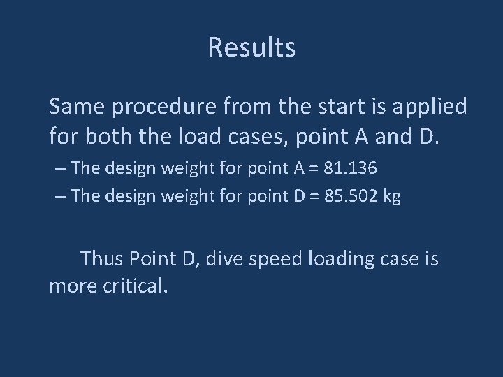 Results Same procedure from the start is applied for both the load cases, point