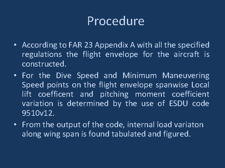 Procedure • According to FAR 23 Appendix A with all the specified regulations the