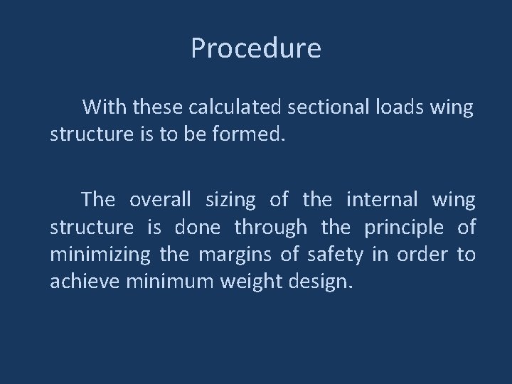 Procedure With these calculated sectional loads wing structure is to be formed. The overall