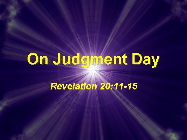 On Judgment Day Revelation 20: 11 -15 