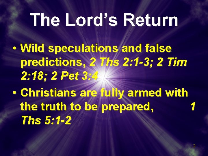 The Lord’s Return • Wild speculations and false predictions, 2 Ths 2: 1 -3;