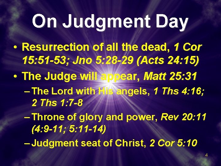 On Judgment Day • Resurrection of all the dead, 1 Cor 15: 51 -53;