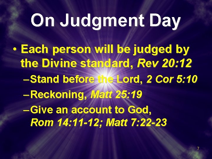 On Judgment Day • Each person will be judged by the Divine standard, Rev