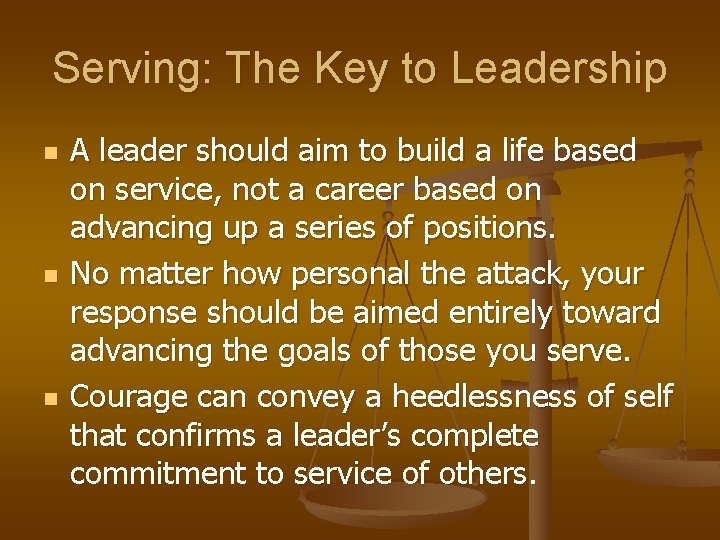 Serving: The Key to Leadership n n n A leader should aim to build