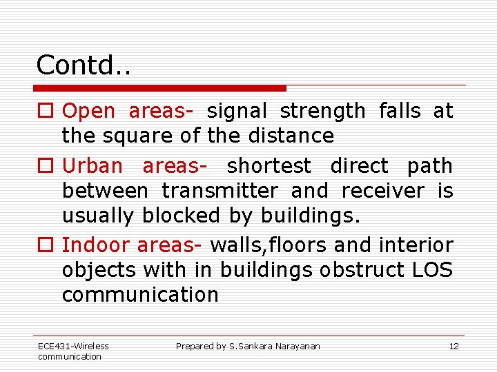 Contd. . o Open areas- signal strength falls at the square of the distance Contd. . o Open areas- signal strength falls at the square of the distance