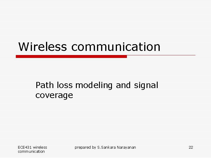 Wireless communication Path loss modeling and signal coverage ECE 431 wireless communication prepared by Wireless communication Path loss modeling and signal coverage ECE 431 wireless communication prepared by