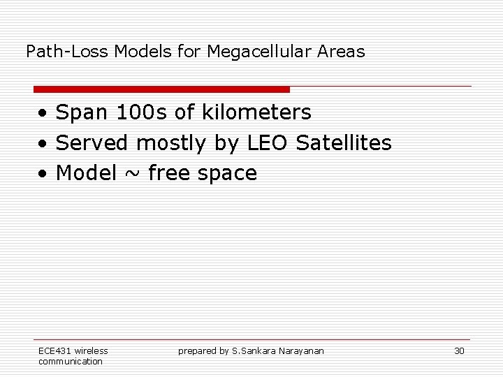 Path-Loss Models for Megacellular Areas • Span 100 s of kilometers • Served mostly Path-Loss Models for Megacellular Areas • Span 100 s of kilometers • Served mostly