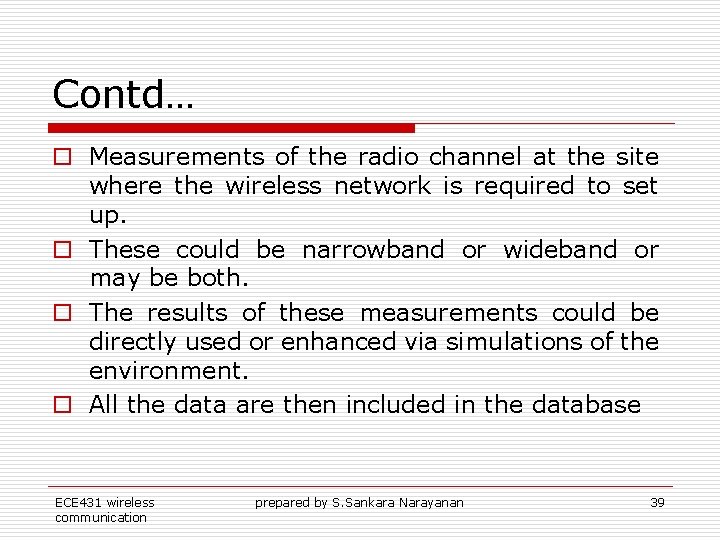 Contd… o Measurements of the radio channel at the site where the wireless network Contd… o Measurements of the radio channel at the site where the wireless network