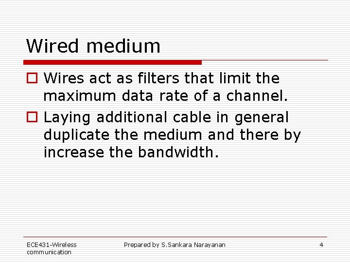 Wired medium o Wires act as filters that limit the maximum data rate of Wired medium o Wires act as filters that limit the maximum data rate of