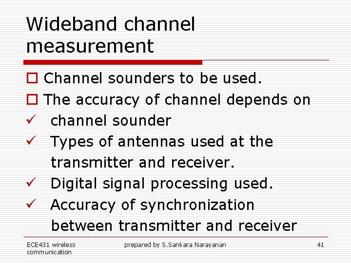 Wideband channel measurement Channel sounders to be used. The accuracy of channel depends on Wideband channel measurement Channel sounders to be used. The accuracy of channel depends on