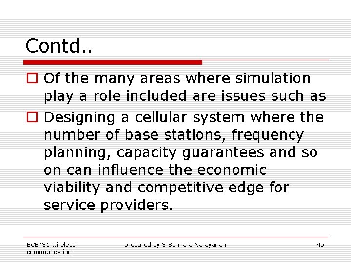 Contd. . o Of the many areas where simulation play a role included are Contd. . o Of the many areas where simulation play a role included are