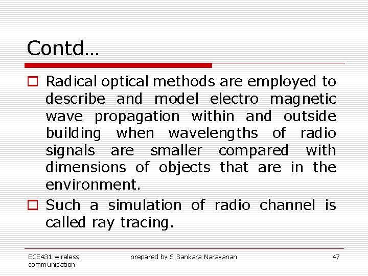 Contd… o Radical optical methods are employed to describe and model electro magnetic wave Contd… o Radical optical methods are employed to describe and model electro magnetic wave