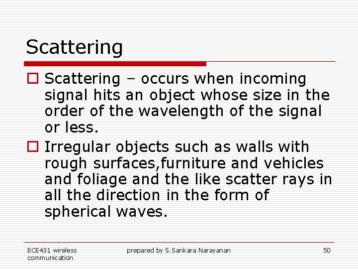 Scattering o Scattering – occurs when incoming signal hits an object whose size in Scattering o Scattering – occurs when incoming signal hits an object whose size in
