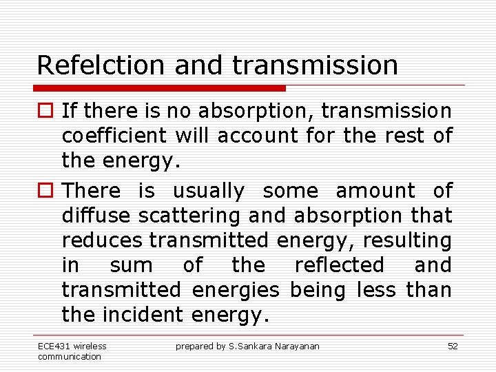 Refelction and transmission o If there is no absorption, transmission coefficient will account for Refelction and transmission o If there is no absorption, transmission coefficient will account for