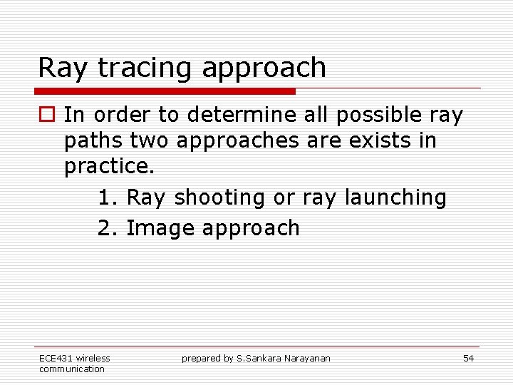 Ray tracing approach o In order to determine all possible ray paths two approaches Ray tracing approach o In order to determine all possible ray paths two approaches