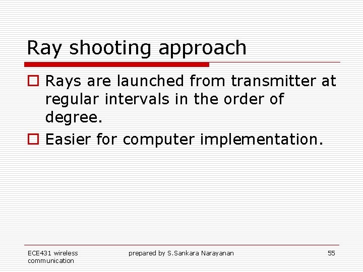Ray shooting approach o Rays are launched from transmitter at regular intervals in the Ray shooting approach o Rays are launched from transmitter at regular intervals in the