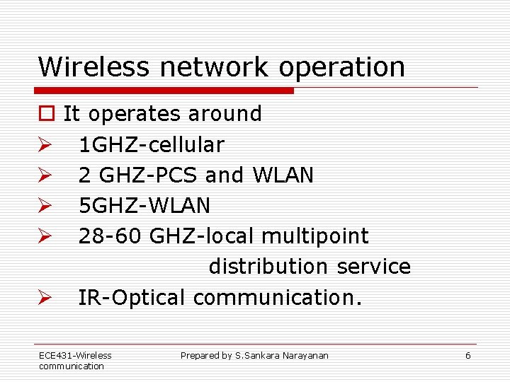 Wireless network operation o It operates around Ø 1 GHZ-cellular Ø 2 GHZ-PCS and Wireless network operation o It operates around Ø 1 GHZ-cellular Ø 2 GHZ-PCS and
