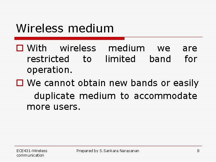 Wireless medium o With wireless medium we are restricted to limited band for operation. Wireless medium o With wireless medium we are restricted to limited band for operation.