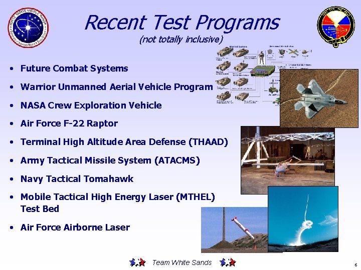Recent Test Programs (not totally inclusive) • Future Combat Systems • Warrior Unmanned Aerial